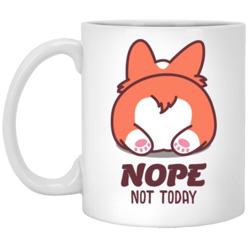 Nope Not Today, Corgi Lover, Funny Corgi, Cute Corgi, Best Cute Dog White Mug