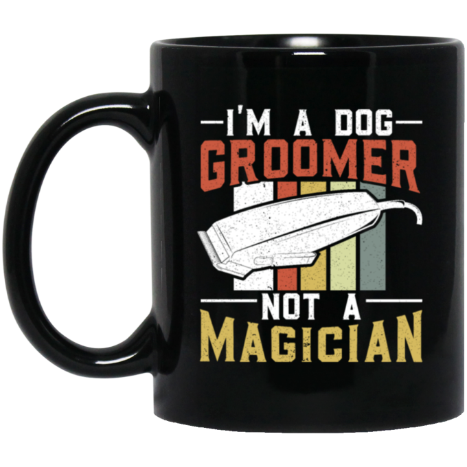 Groomer Vintage Style, I Am A Dog Groomer Not A Magician, Retro Gift Black Mug