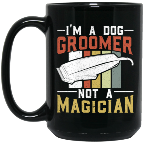 Groomer Vintage Style, I Am A Dog Groomer Not A Magician, Retro Gift Black Mug