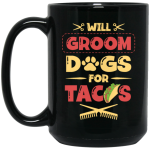Dog Gift, Grooming Dog For Tacos, Love Tacos Food Giftm Groom Love Gift Black Mug