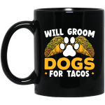 Dogs Love, Will Groom Dogs For Tacos, Retro Dogs And Tacos Gift Black Mug