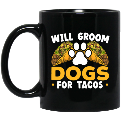 Dogs Love, Will Groom Dogs For Tacos, Retro Dogs And Tacos Gift Black Mug