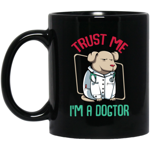 Trust Me Im A Dogtor Vet Veterinarian Dog Owner Black Mug