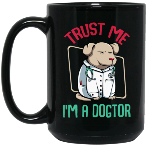 Trust Me Im A Dogtor Vet Veterinarian Dog Owner Black Mug