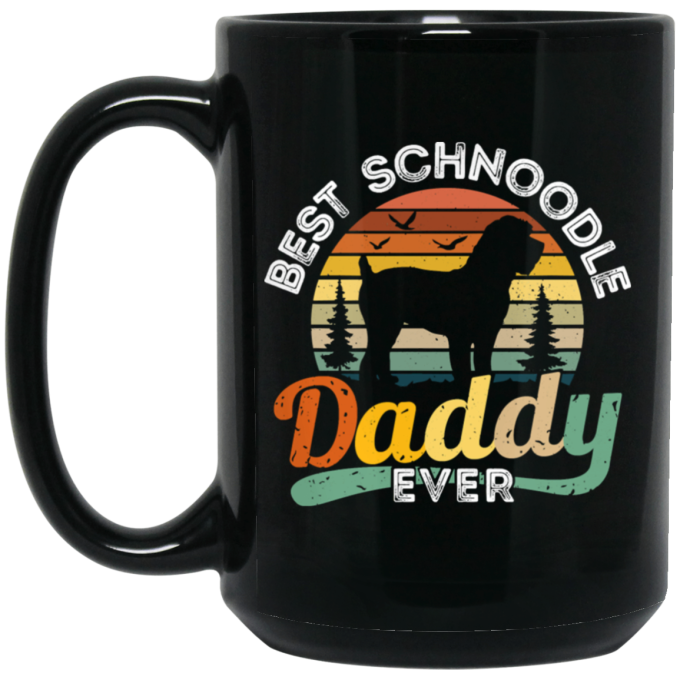 Best Schnoodle Daddy Ever, Dog Lover Gift, Father’s Day Gift Black Mug