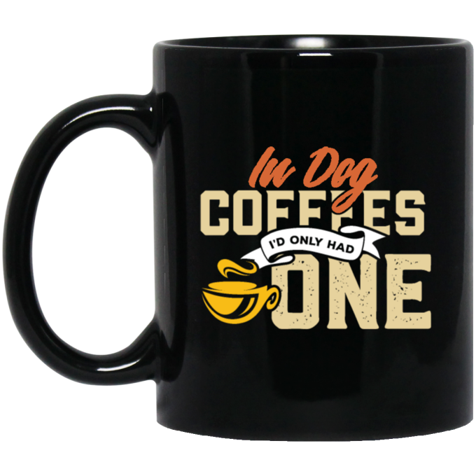 Coffee Addict Cup, Cafe Espresso, In Dog Coffees I Would Only Had One Black Mug