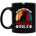 All Dogs Are Cool But Poodles Ryle, Dog Paw, Retro Poodles Black Mug