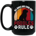 All Dogs Are Cool But Poodles Ryle, Dog Paw, Retro Poodles Black Mug