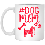 Dog Mom, Dog Lover, Best Mom Ever, Gift For Mom, Best Dog Mom White Mug