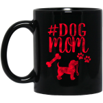 Dog Mom, Dog Lover, Best Mom Ever, Gift For Mom, Best Dog Mom Black Mug