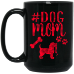 Dog Mom, Dog Lover, Best Mom Ever, Gift For Mom, Best Dog Mom Black Mug