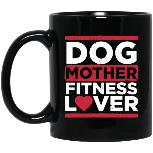 Dog Mother Fitness Lover, Fitness Mom, Love Dog, Mother Lover Gift Black Mug