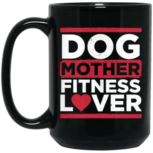 Dog Mother Fitness Lover, Fitness Mom, Love Dog, Mother Lover Gift Black Mug