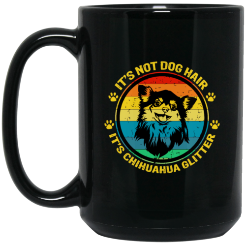 It Is Not Dog Hair, It Is Chihuahua Glitter, Chihuahua Owner Gift Black Mug