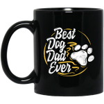 Best Dog Dad Ever, Dog Paw, Pet Owner, Father Day Gift, Love Dad Black Mug
