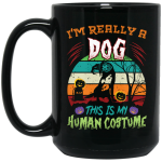 I’m Really A Dog, This Is My Human Costume, Funny Halloween Black Mug