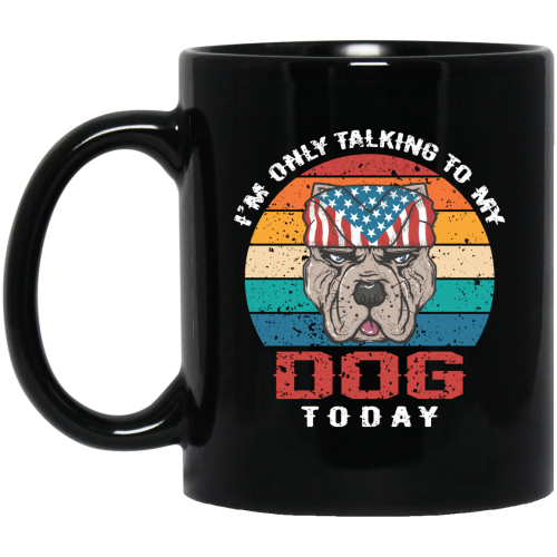 I’m Only Talking To My Dog Today, Retro Dog, American Dog Black Mug