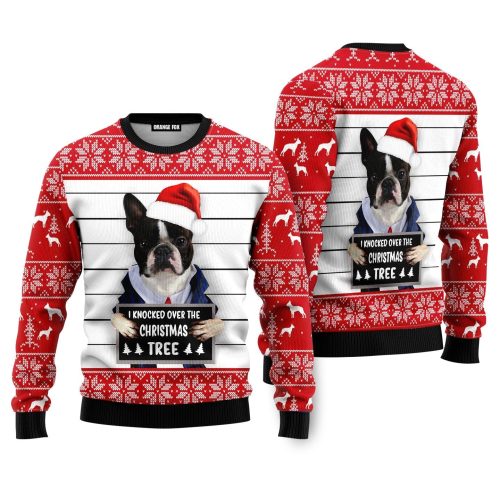 Boston Terrier Dog I Knocked Over The Christmas Tree Ugly Christmas Sweater