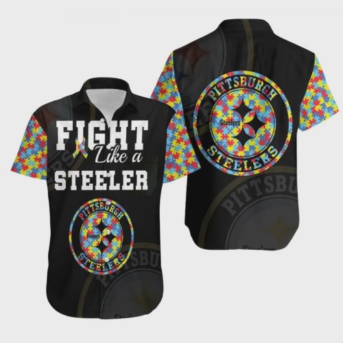 Fight Like A Pittsburgh Steelers Autism Support Hawaiian Shirt