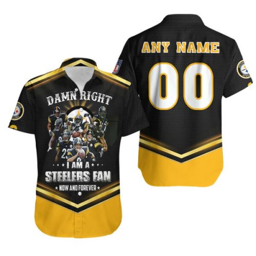 Personalized Pittsburgh Steelers Damn Right I Am A Steelers Fan Now And Forever Legends For Steelers Fans Hawaiian Shirt
