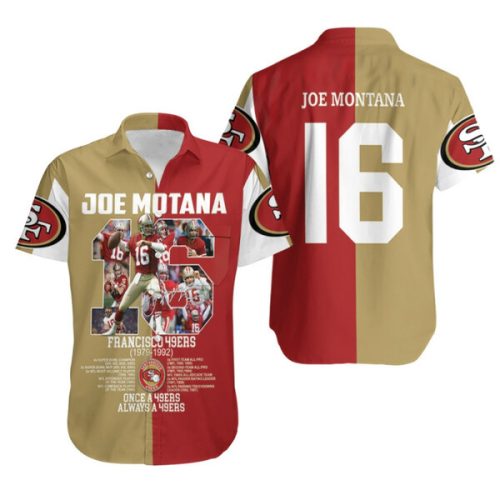 San Francisco 49ers Joe Motana 16 Once A 49ers Always A 49ers Legendary Captain For 49ers Fans Hawaiian Shirt